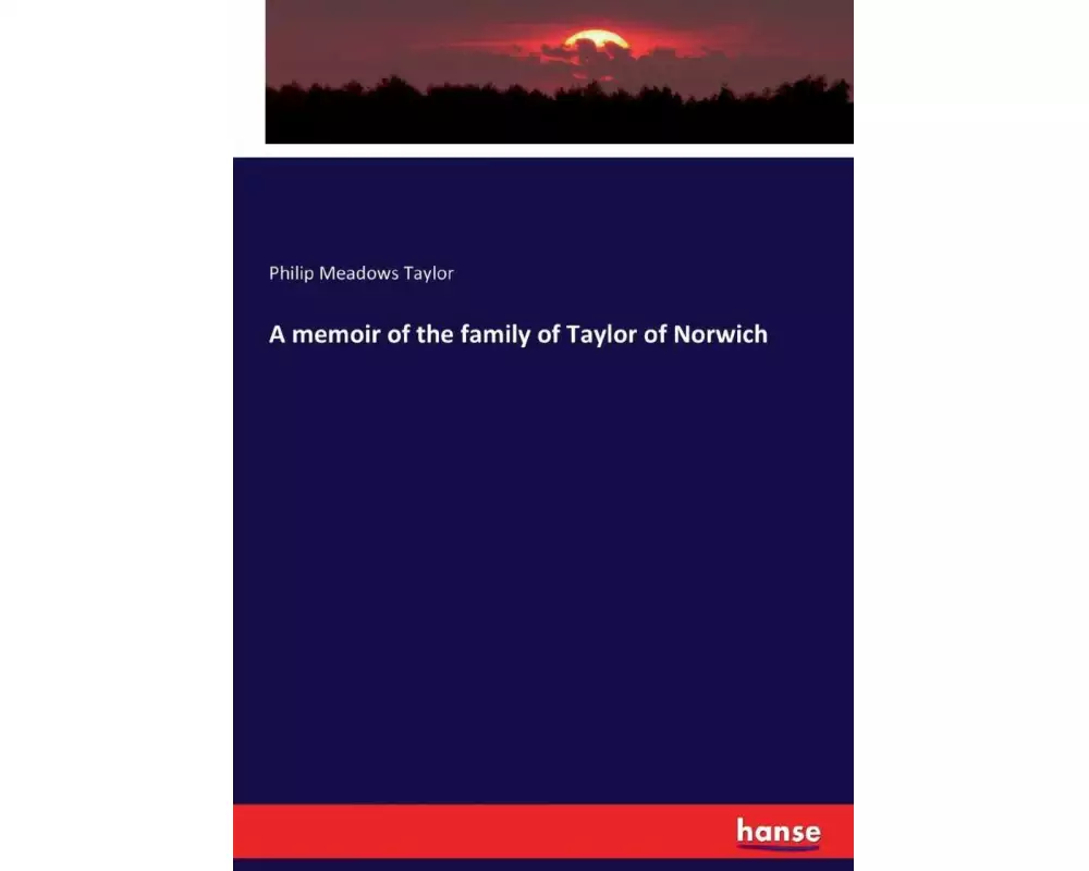 A memoir of the family of Taylor of Norwich