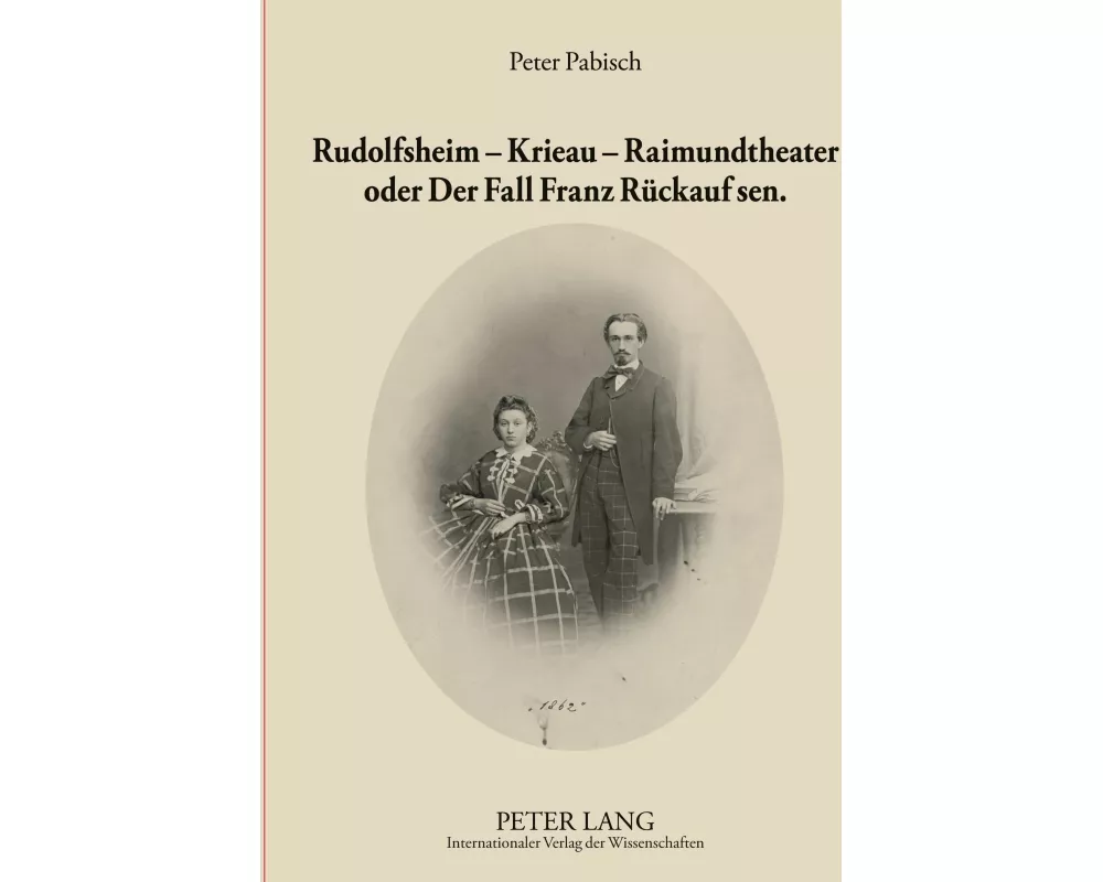 Rudolfsheim - Krieau - Raimundtheater oder Der Fall Franz Rückauf sen
