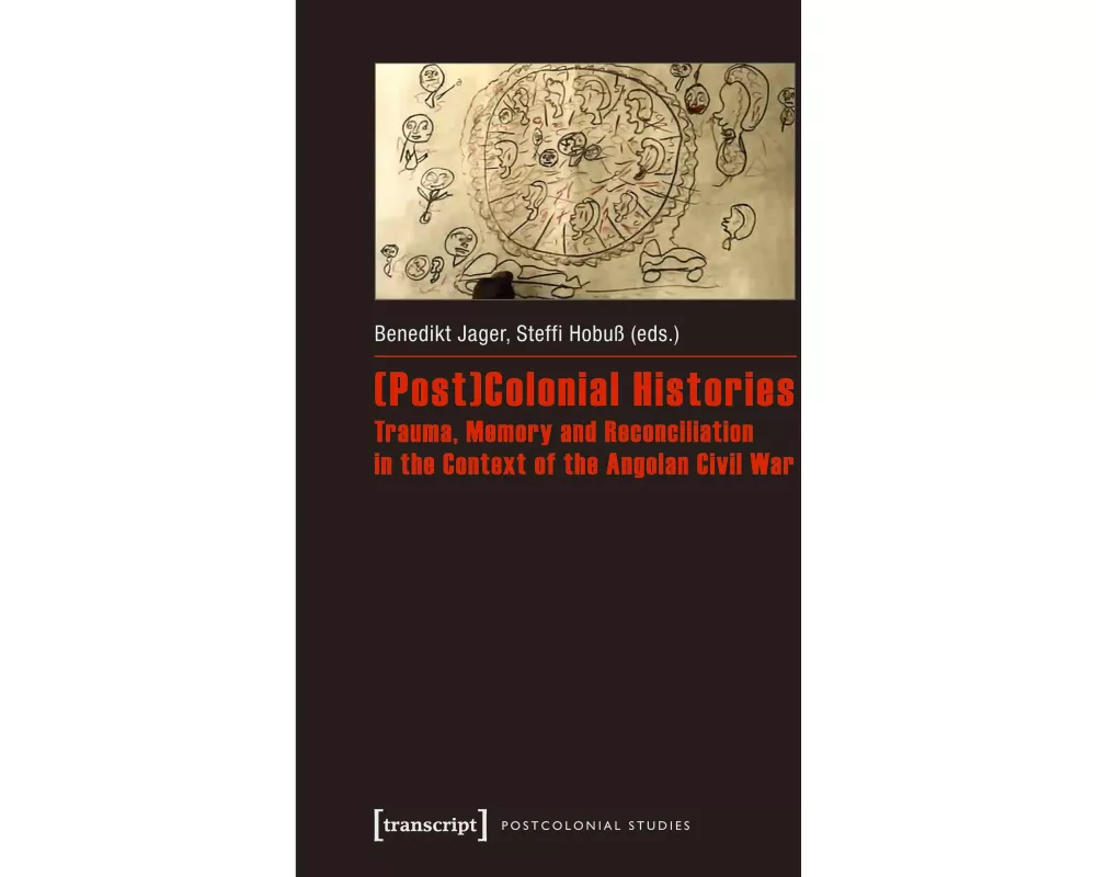 (Post)Colonial Histories - Trauma, Memory and Reconciliation in the Context of the Angolan Civil War