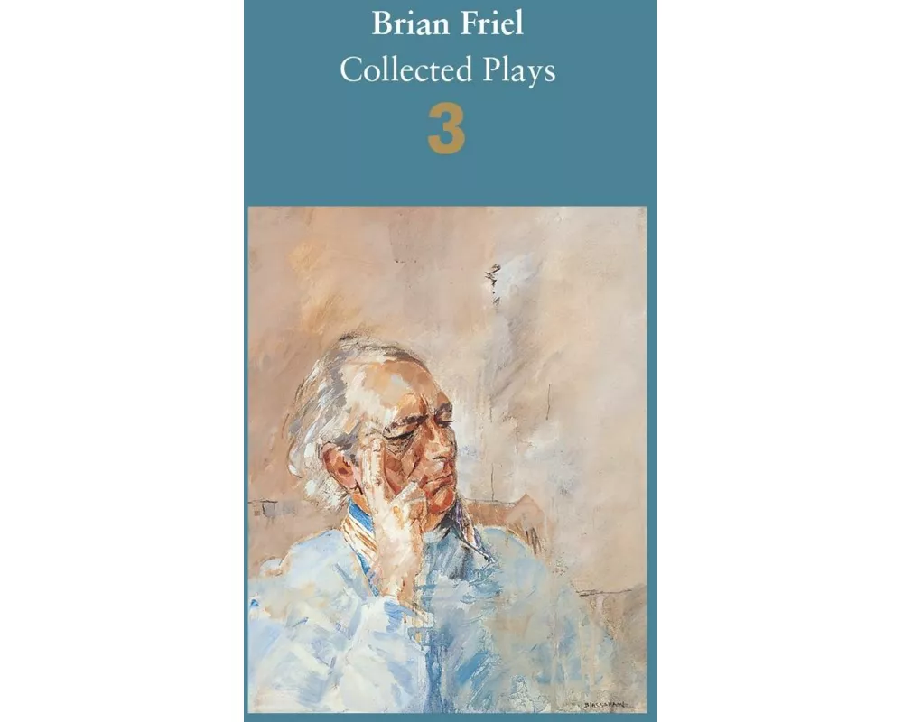 Brian Friel: Collected Plays – Volume 3
