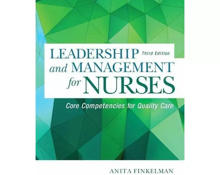 Leadership and Management for Nurses: Core Competencies for Quality Care
