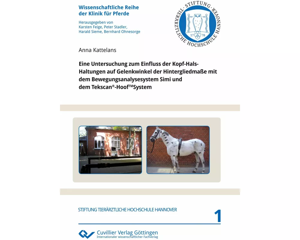 Eine Untersuchung zum Einfluss der Kopf-Hals-Haltungen auf Gelenkwinkel der Hintergliedmaße mit dem Bewegungsanalysesystem Simi und dem Tekscan-HoofTM