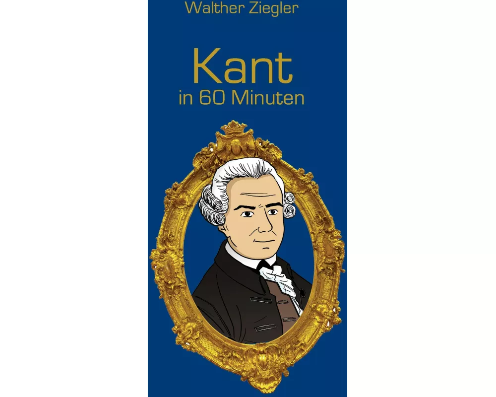 Kant in 60 Minuten