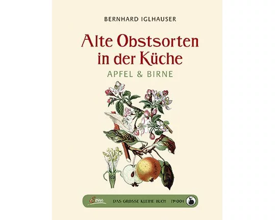 Das große kleine Buch: Alte Obstsorten in der Küche