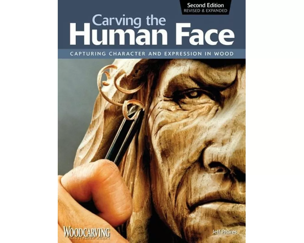 Carving the Human Face, Second Edition, Revised & Expanded
