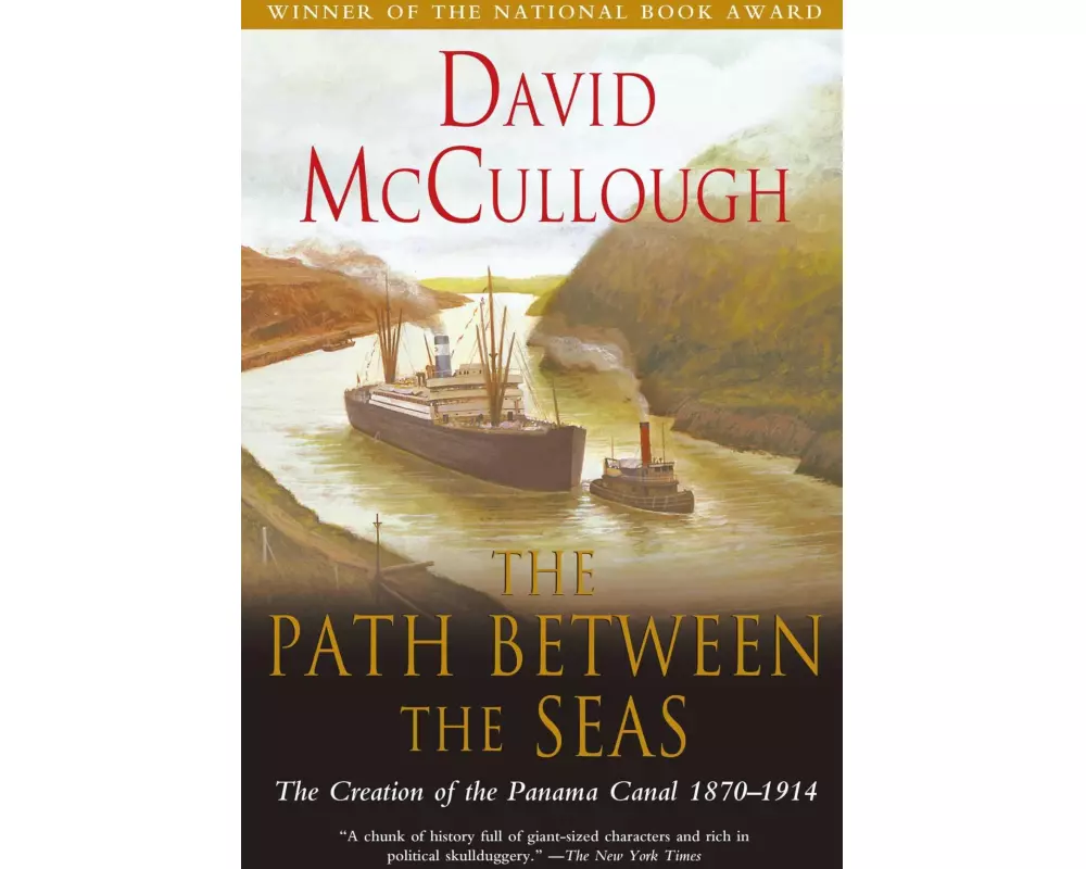 Path Between the Seas: The Creation of the Panama Canal 1870 to 1914