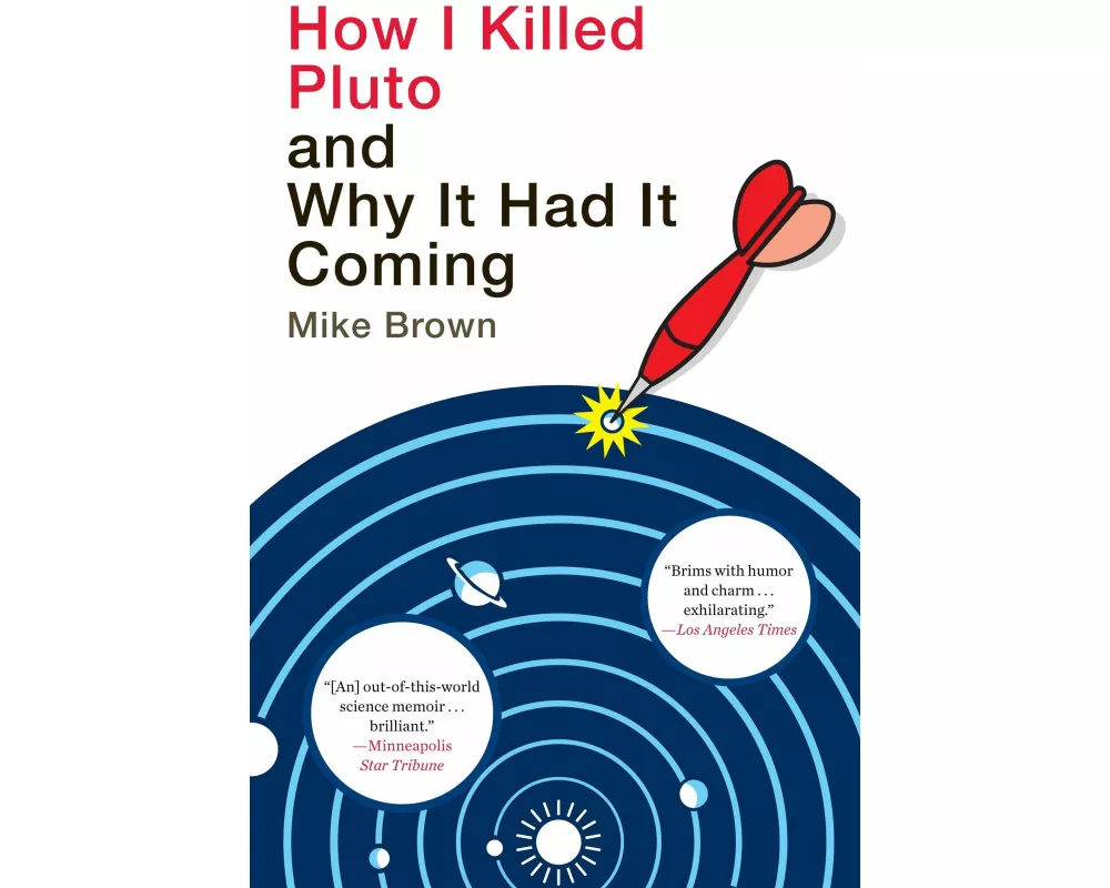How I Killed Pluto and Why It Had It Coming