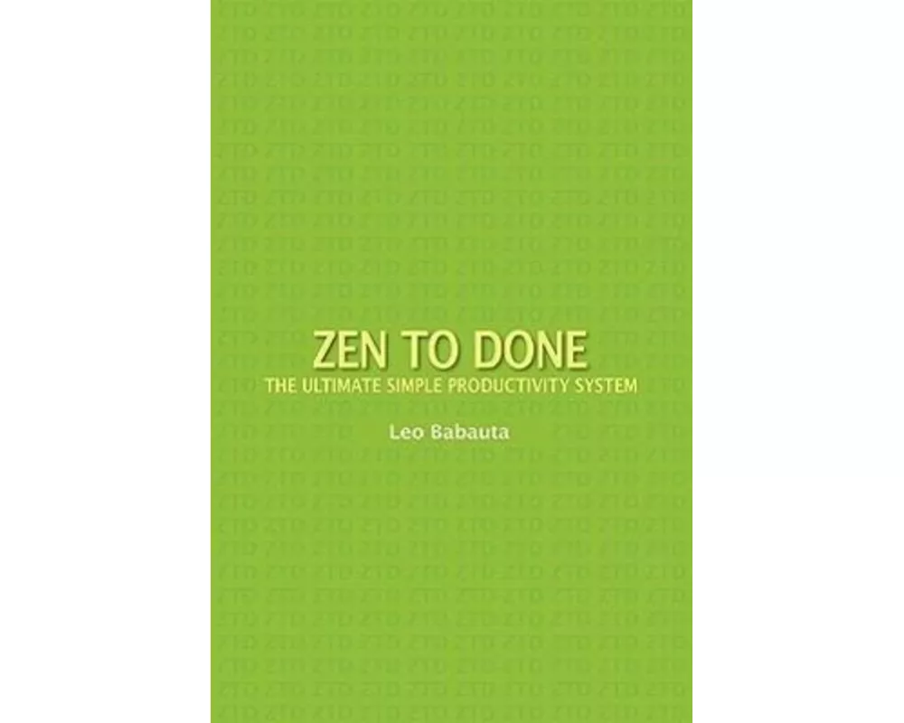 Zen to Done: The Ultimate Simple Productivity System