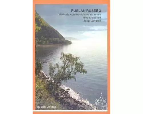 Ruslan Russe 3: Methode Communicative De Russe - Niveau Avance - Manuel D'eleve