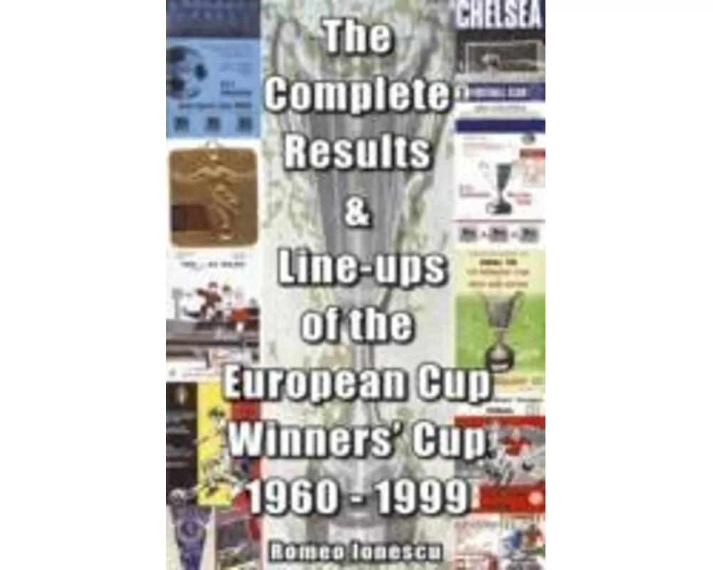 The Complete Results and Line-ups of the European Cup-winners' Cup 1960-1999