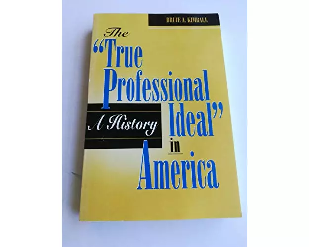 The 'True Professional Ideal' in America: A History