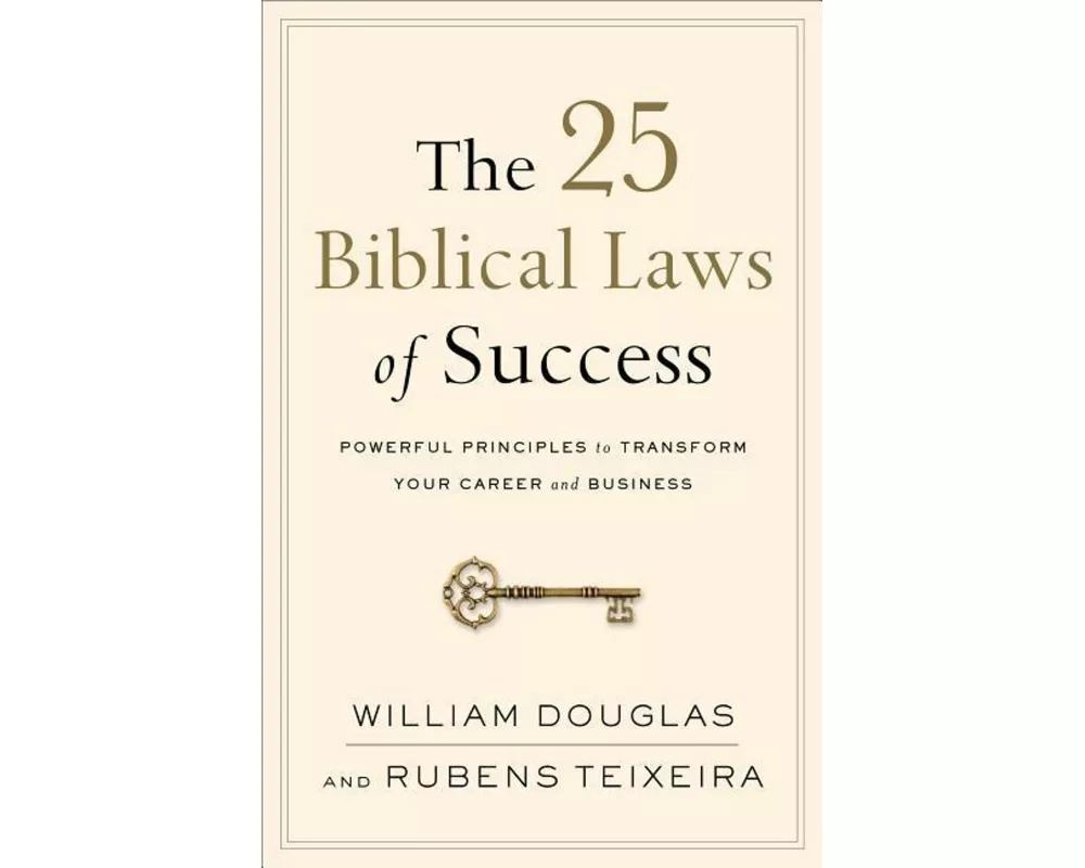 The 25 Biblical Laws of Success – Powerful Principles to Transform Your Career and Business