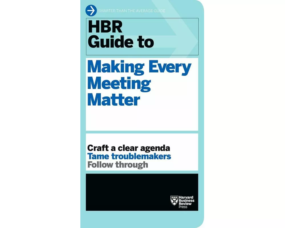 HBR Guide to Making Every Meeting Matter (HBR Guide Series)