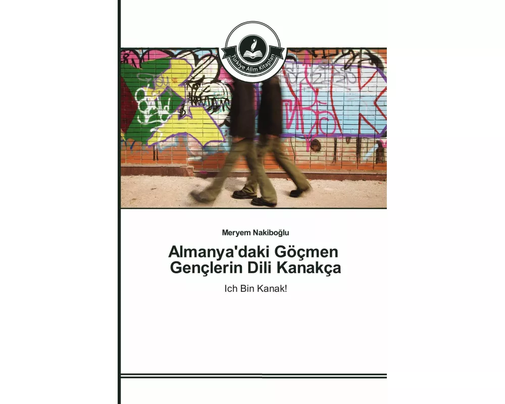 Almanya'daki Göçmen Gençlerin Dili Kanakça