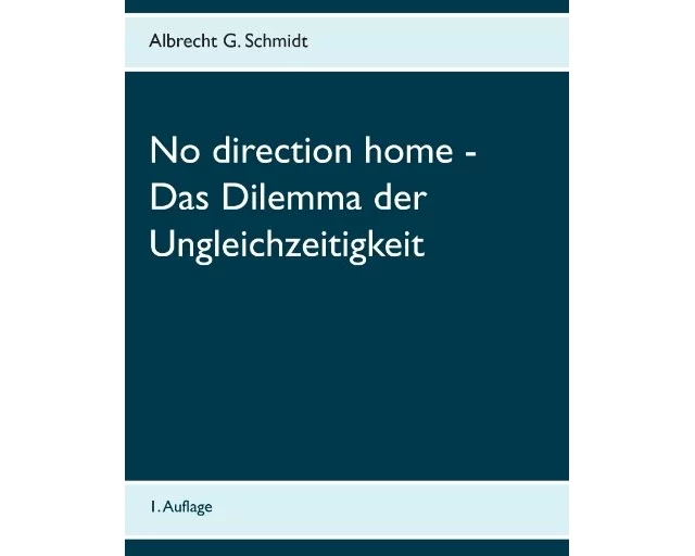 No direction home - Das Dilemma der Ungleichzeitigkeit