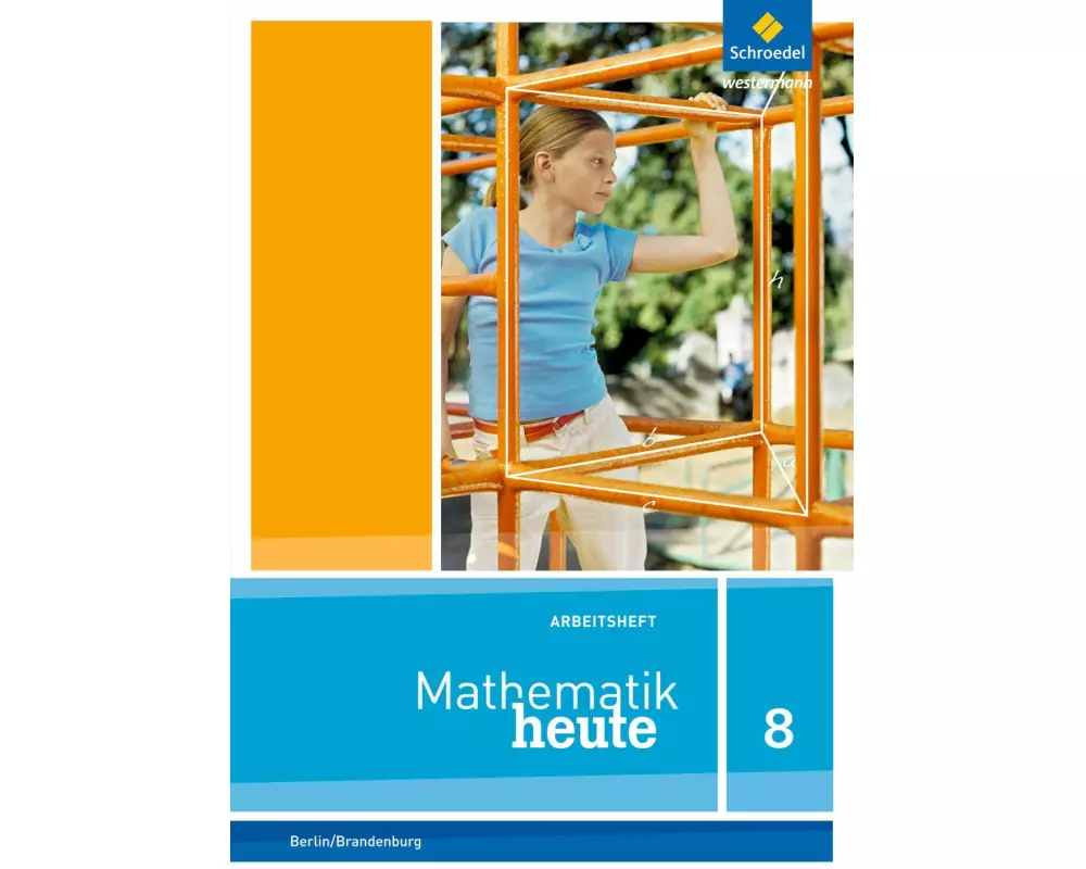 Mathematik heute - Ausgabe 2016 für die Sekundarstufe I in Berlin und Brandenburg