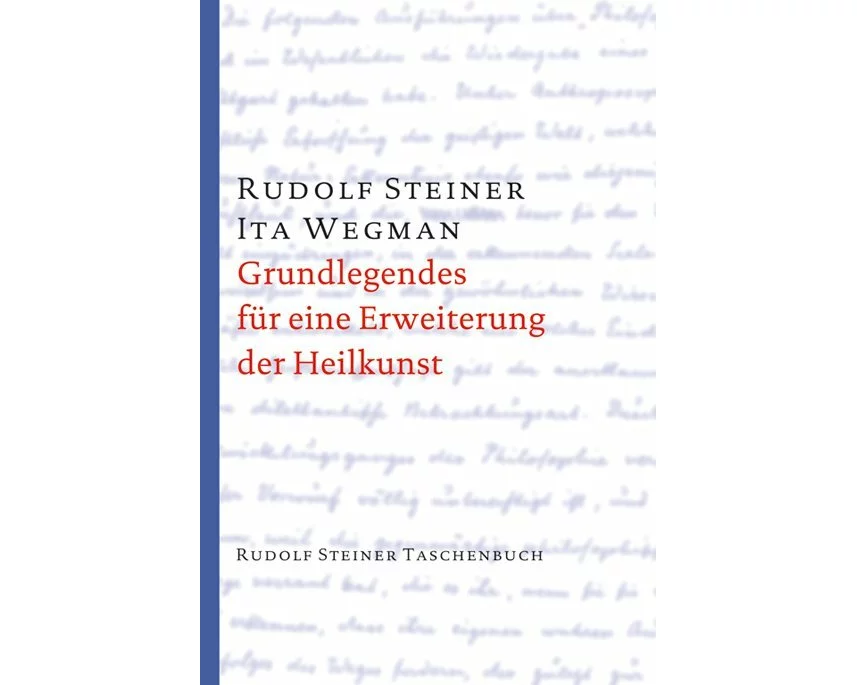 Grundlegendes für eine Erweiterung der Heilkunst nach geisteswissenschaftlichen Erkenntnissen