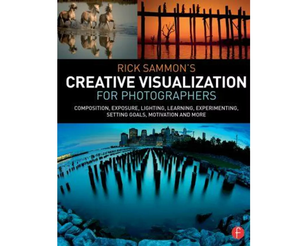 Rick Sammon’s Creative Visualization for Photographers