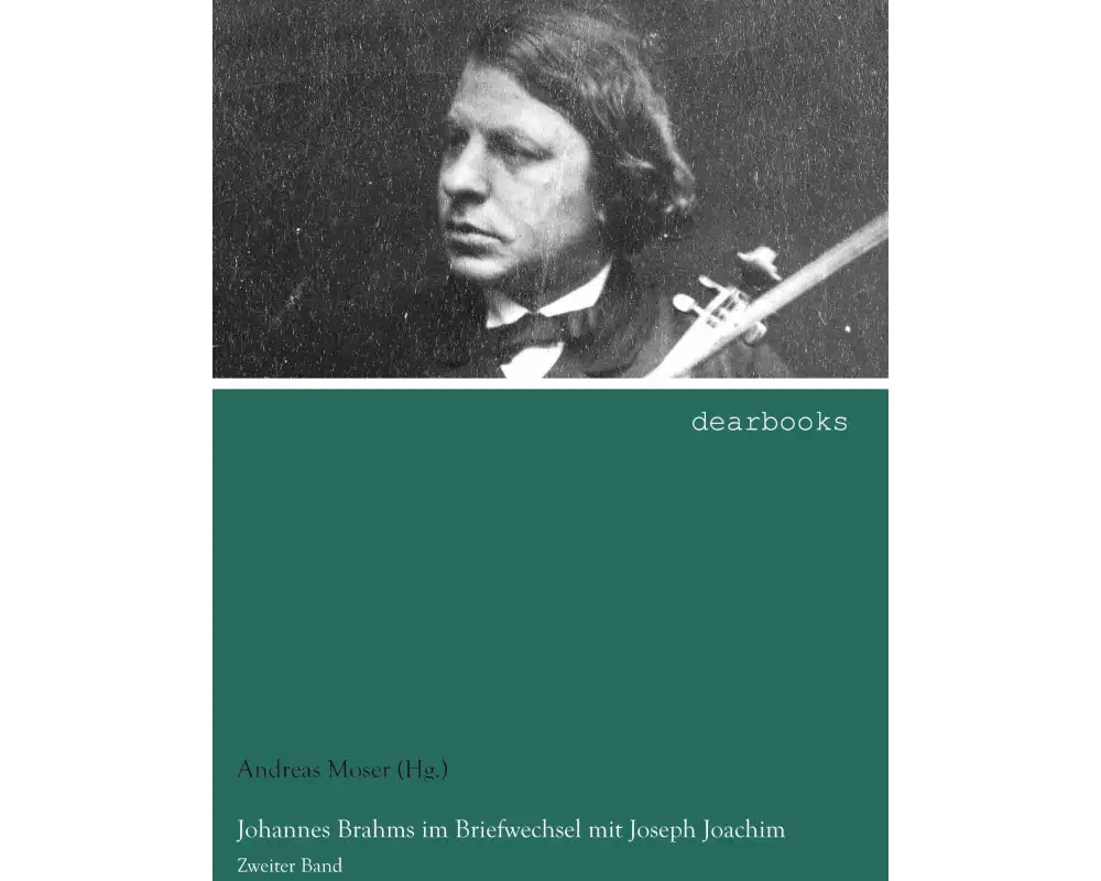 Johannes Brahms im Briefwechsel mit Joseph Joachim