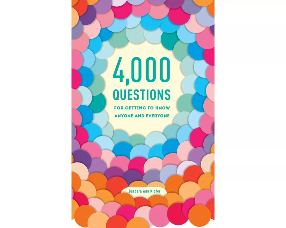 4,000 Questions for Getting to Know Anyone and Everyone, 2nd Edition