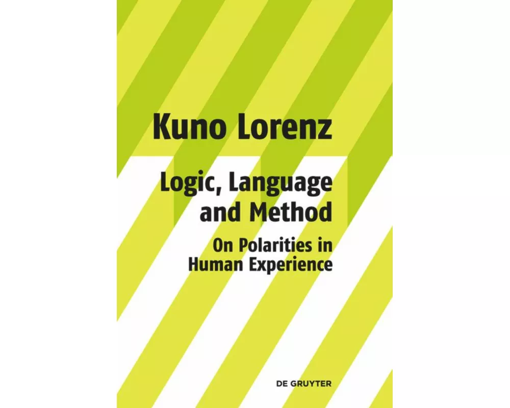 Logic, Language and Method - On Polarities in Human Experience
