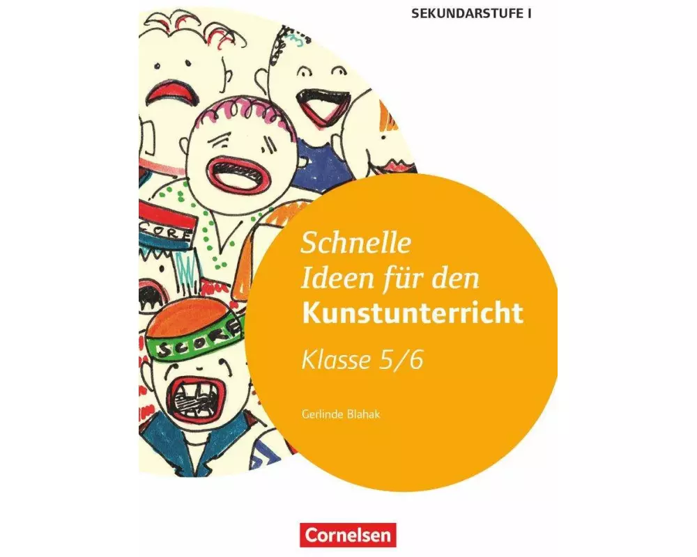 Schnelle Ideen für den Kunstunterricht in der Sekundarstufe I - 5./6. Schuljahr