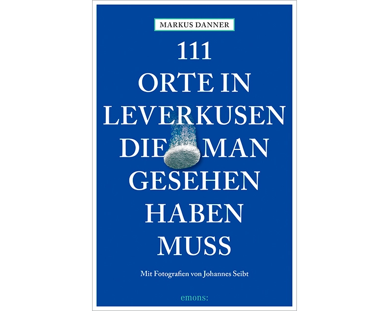 111 Orte in Leverkusen, die man gesehen haben muss