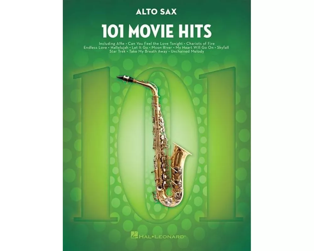 101 Movie Hits for Alto Sax - Saxophone Music Book with Full Collection of Top Compositions - Alto Saxophone Book for Amateur and Advanced Players