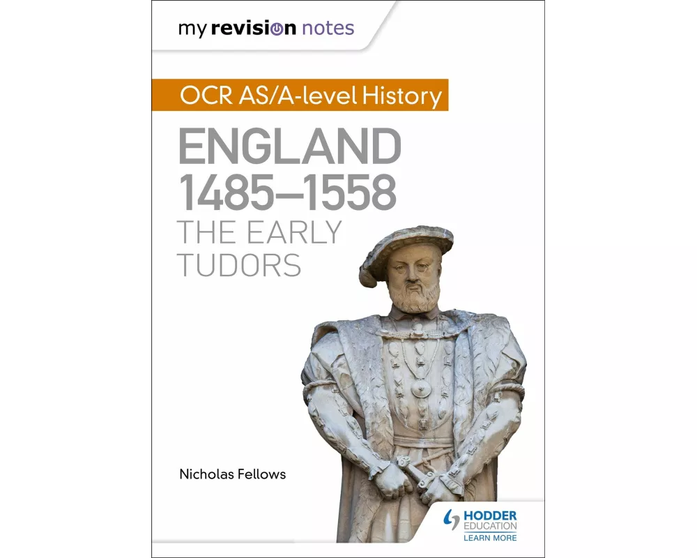 My Revision Notes: OCR AS/A-level History: England 1485-1558: The Early Tudors