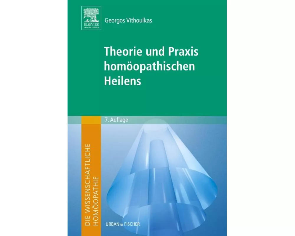 Die wissenschaftliche Homöopathie. Theorie und Praxis homöopathischen Heilens