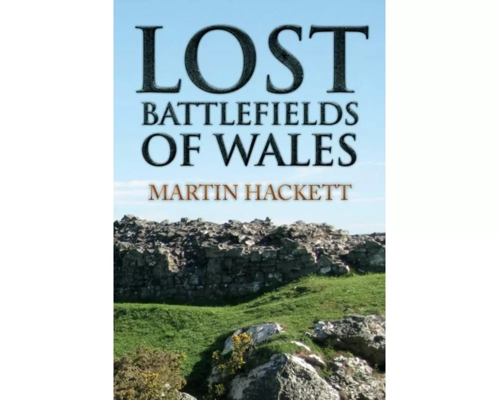 Lost Battlefields of Wales