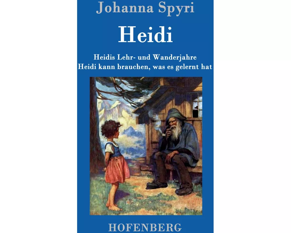 Heidis Lehr- und Wanderjahre / Heidi kann brauchen, was es gelernt hat