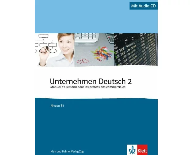 Unternehmen Deutsch - Manuel d'allemand pour les professions commerciales / Unternehmen Deutsch, Band 2 - Manuel d'allemand pour les professions comme