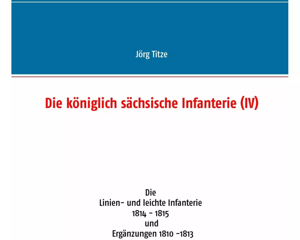 Die königlich sächsische Infanterie (IV)