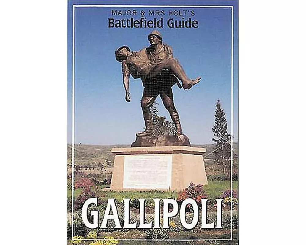Major & Mrs Holt's (Gallipoli) Battlefield Guide to Gallipoli