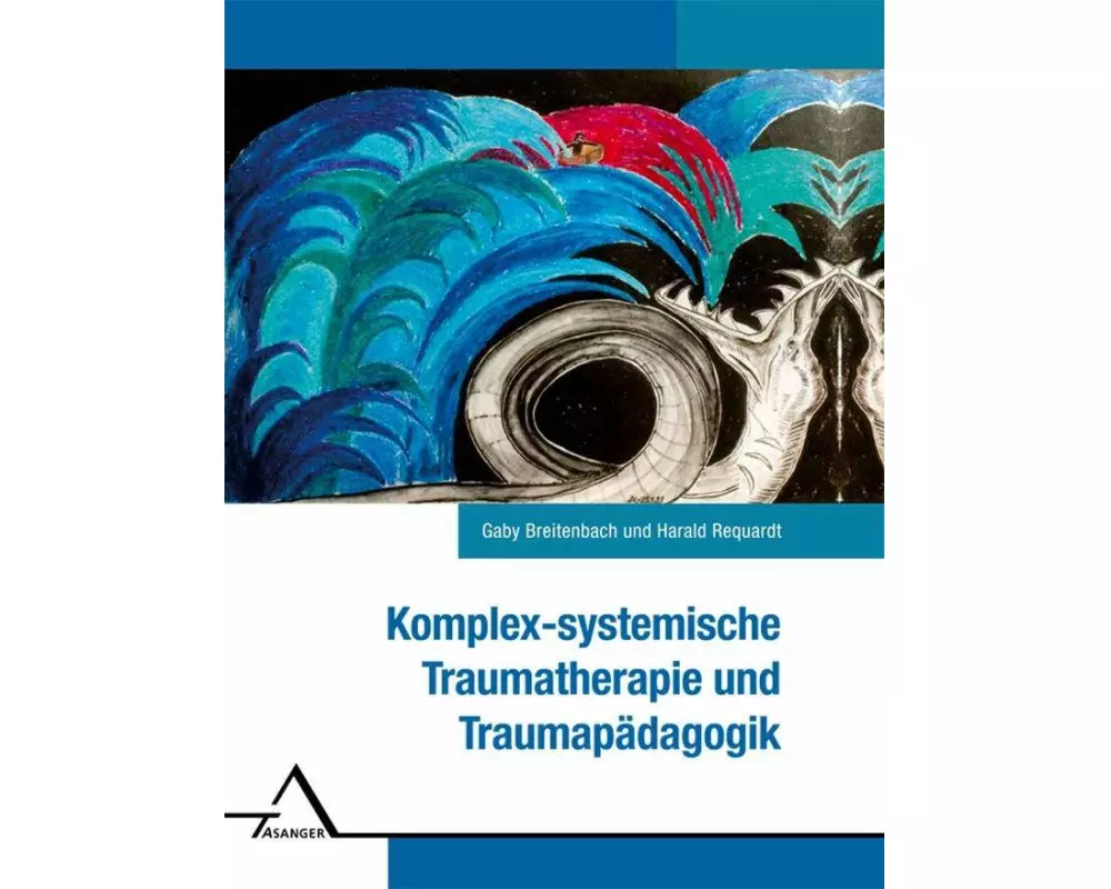 Komplexsystemische Traumatherapie und Traumapädagogik