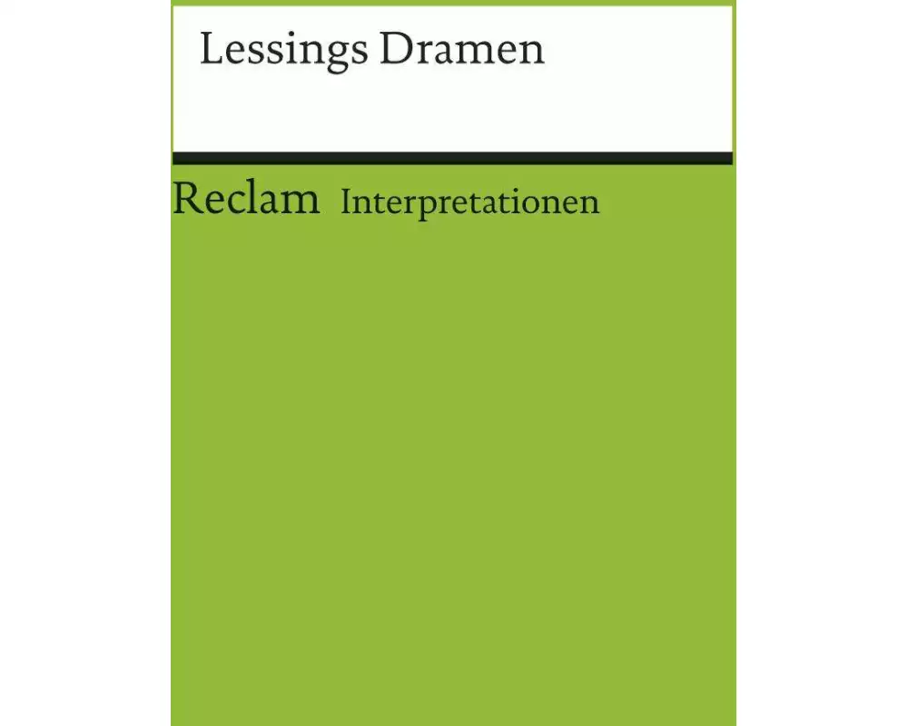 Interpretationen: Lessings Dramen