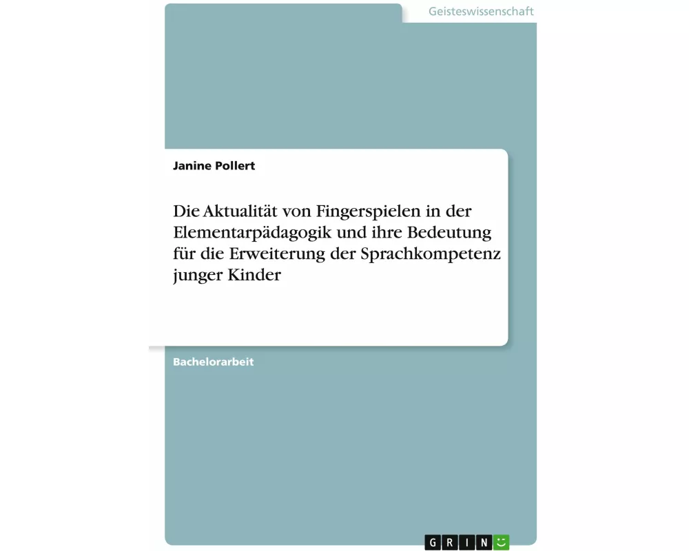 Die Aktualität von Fingerspielen in der Elementarpädagogik und ihre Bedeutung für die Erweiterung der Sprachkompetenz junger Kinder
