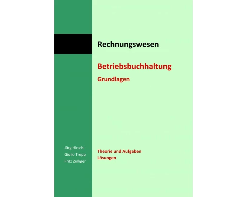 Betriebsbuchhaltung Grundlagen. Theorie und Aufgaben sowie Lösungen