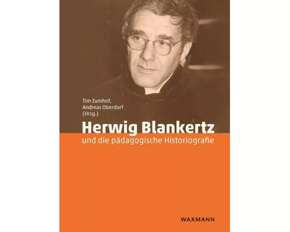 Herwig Blankertz und die pädagogische Historiografie