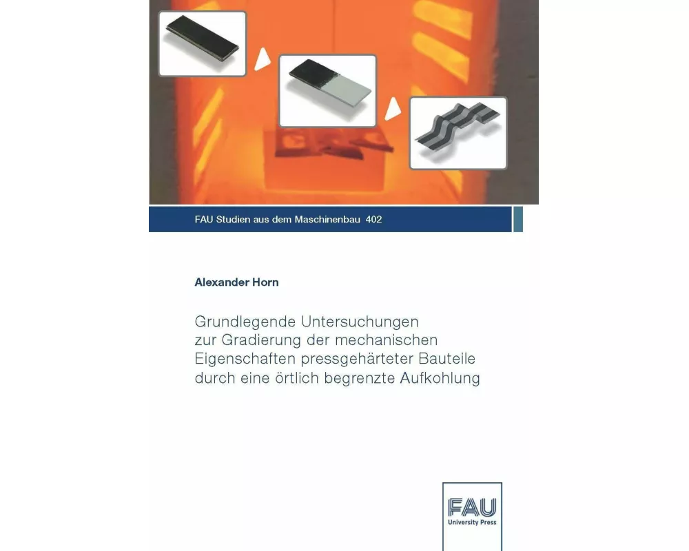 Grundlegende Untersuchungen zur Gradierung der mechanischen Eigenschaften pressgehärteter Bauteile durch eine örtlich begrenzte Aufkohlung