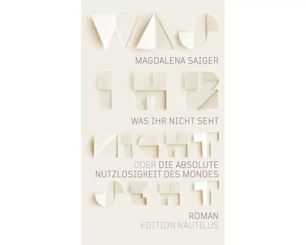 Was ihr nicht seht oder Die absolute Nutzlosigkeit des Mondes