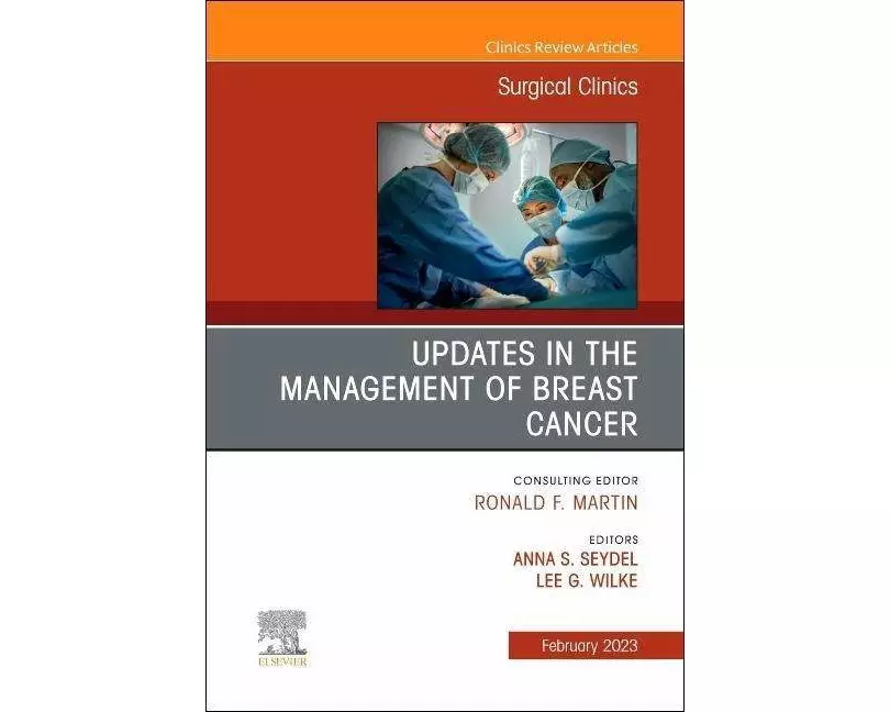 Updates in the Management of Breast Cancer, An Issue of Surgical Clinics: Volume 103-1