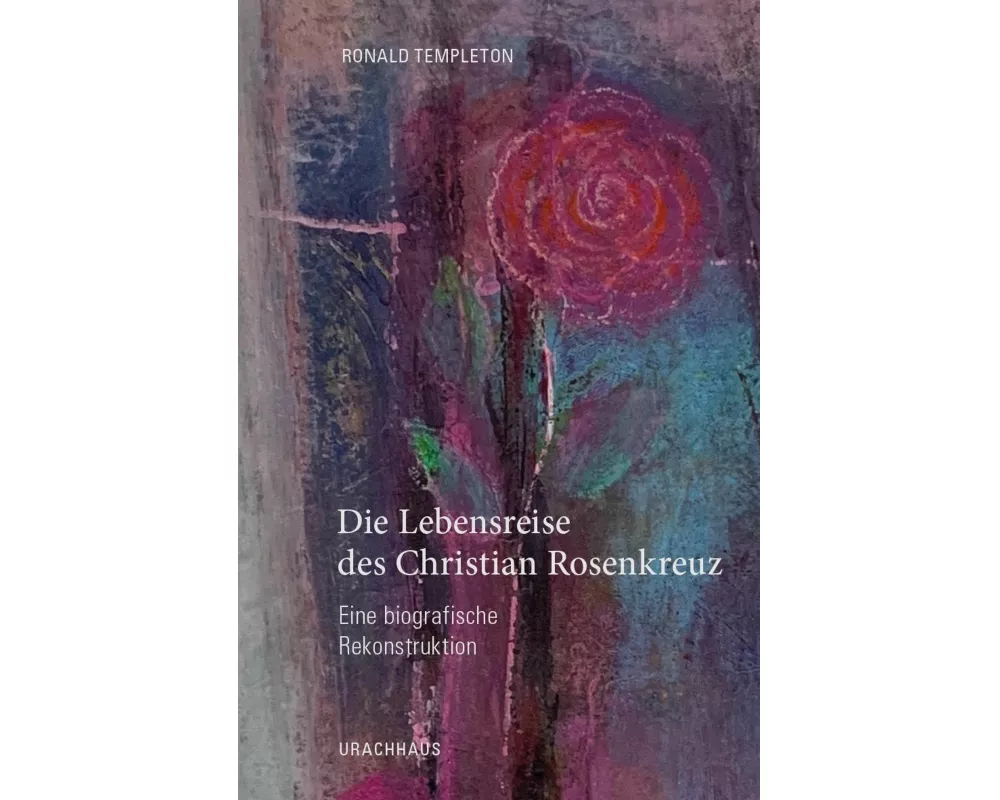 Die Lebensreise des Christian Rosencreutz