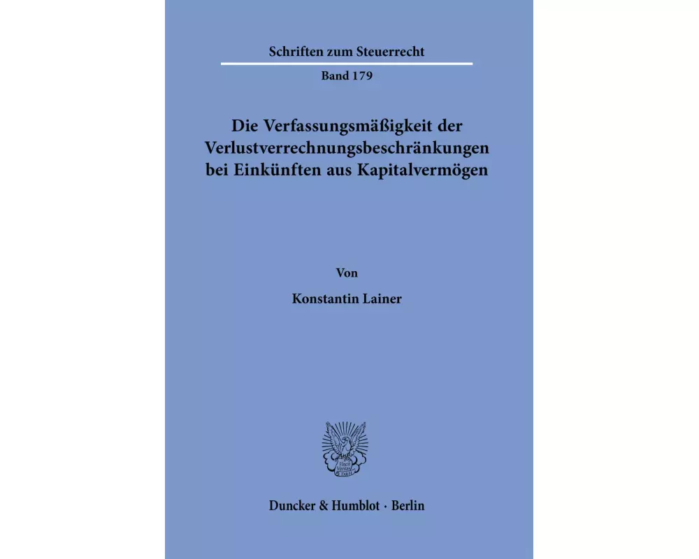 Die Verfassungsmäßigkeit der Verlustverrechnungsbeschränkungen bei Einkünften aus Kapitalvermögen
