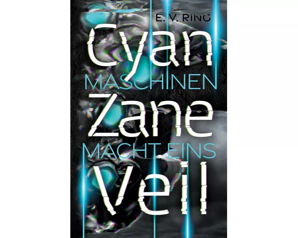 Maschinenmacht 1 - Cyan Zane Veil