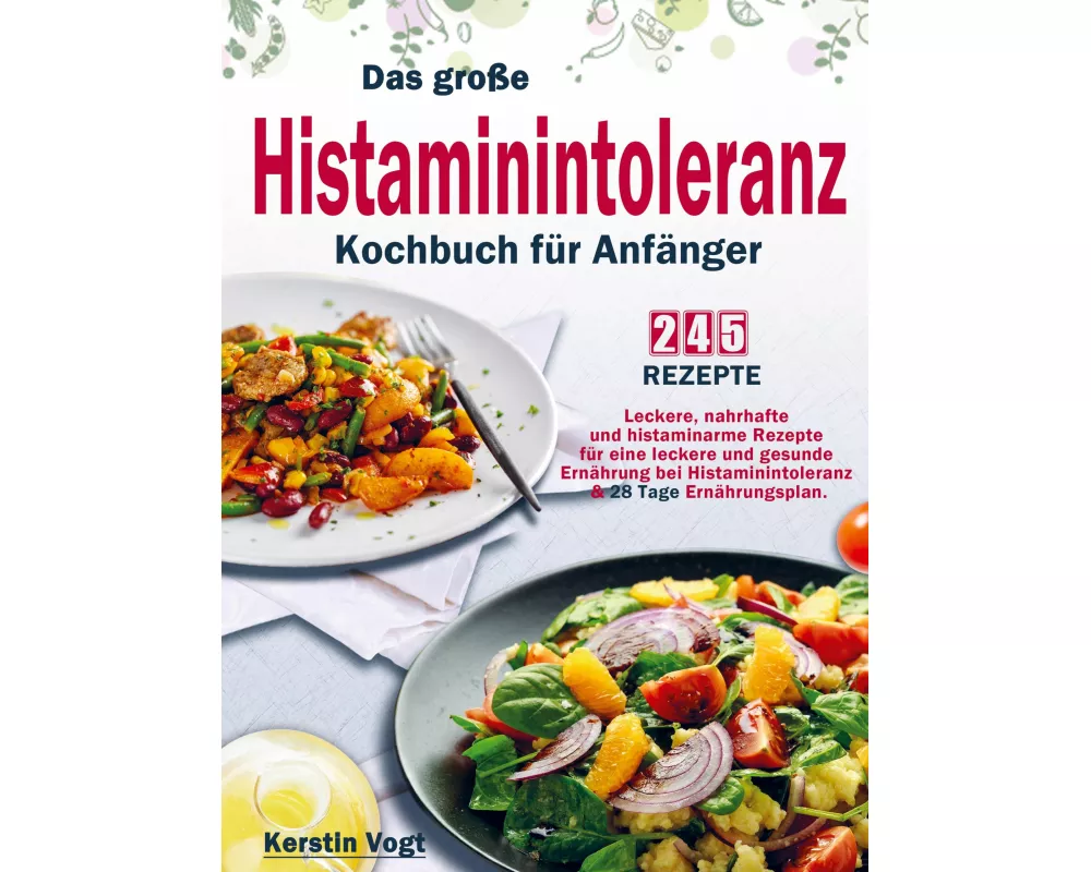 Das große Histaminintoleranz Kochbuch für Anfänger
