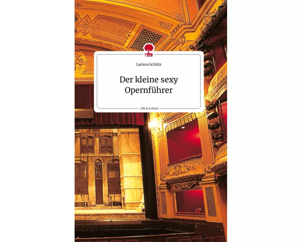 Der kleine sexy Opernführer. Life is a Story - story.one