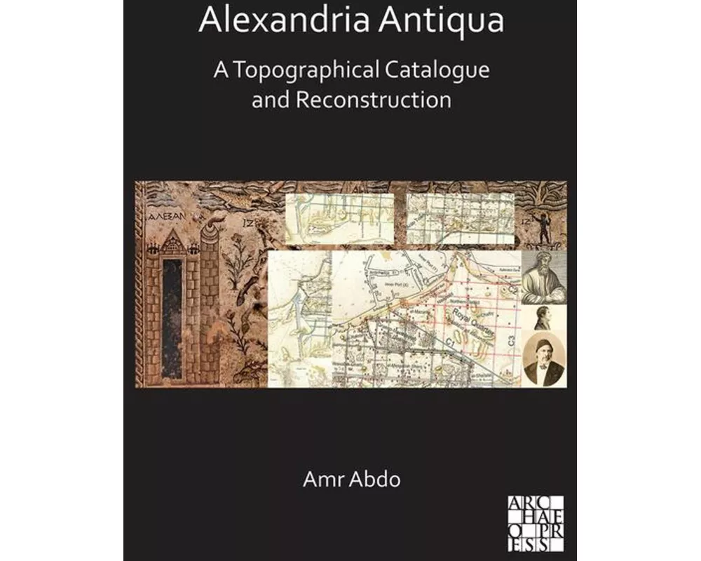 Alexandria Antiqua: A Topographical Catalogue and Reconstruction