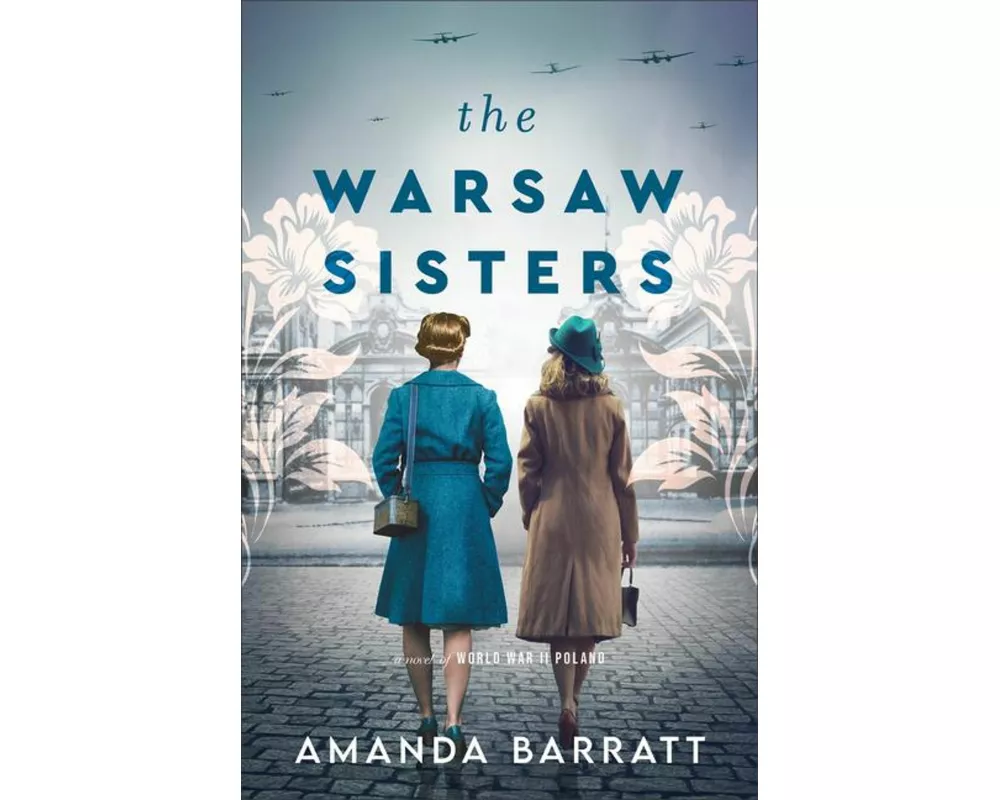 The Warsaw Sisters – A Novel of WWII Poland
